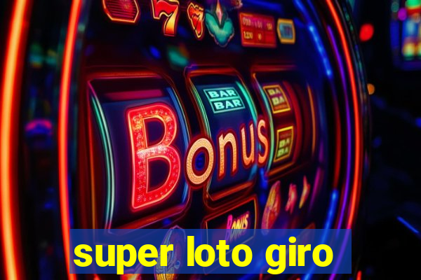 super loto giro